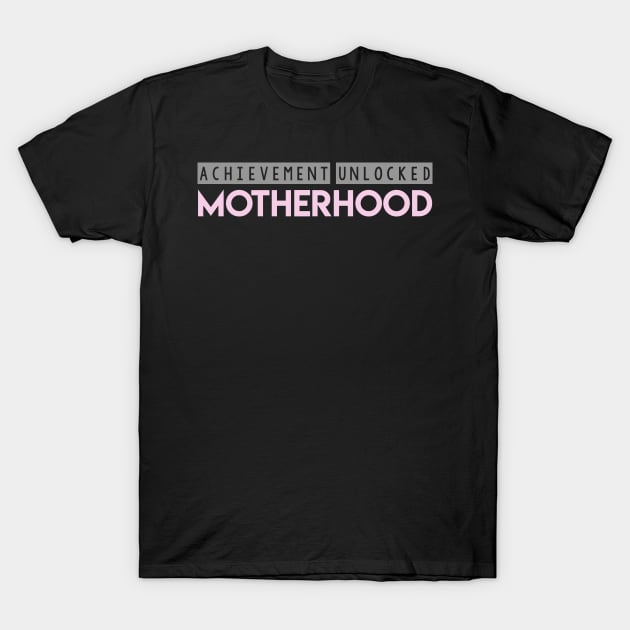 Achievement Unlocked Motherhood T-Shirt by GMAT